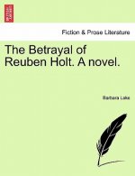 Betrayal of Reuben Holt. a Novel.