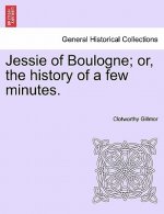 Jessie of Boulogne; Or, the History of a Few Minutes.