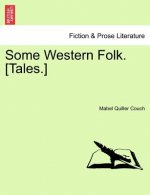 Some Western Folk. [Tales.]