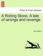Rolling Stone. a Tale of Wrongs and Revenge.