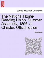 National Home-Reading Union. Summer Assembly, 1896, at Chester. Official Guide.