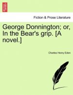 George Donnington; Or, in the Bear's Grip. [A Novel.]