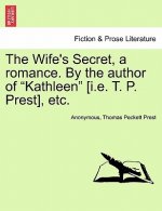Wife's Secret, a Romance. by the Author of 