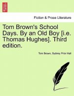 Tom Brown's School Days. by an Old Boy [I.E. Thomas Hughes]. Third Edition.