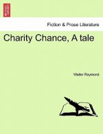Charity Chance, a Tale