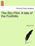 Sky Pilot. a Tale of the Foothills.