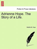 Adrienne Hope. the Story of a Life.