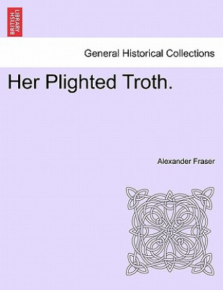 Her Plighted Troth.