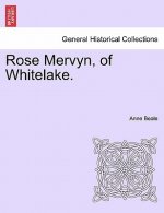 Rose Mervyn, of Whitelake. Vol. I.