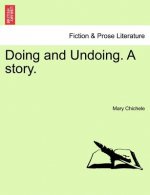 Doing and Undoing. a Story.