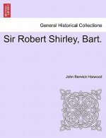 Sir Robert Shirley, Bart.