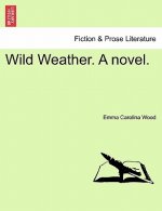 Wild Weather. a Novel.