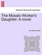 Mosaic-Worker's Daughter. a Novel.