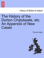 History of the Dorton Chalybeate, Etc. an Appendix of New Cases