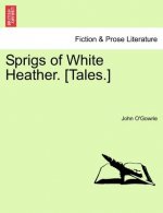 Sprigs of White Heather. [Tales.]