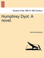 Humphrey Dyot. a Novel.