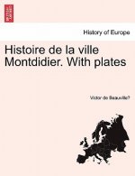 Histoire de La Ville Montdidier. with Plates