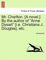 Mr. Charlton. [A Novel.] by the Author of 