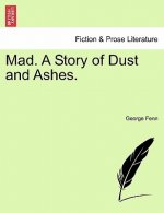 Mad. a Story of Dust and Ashes.