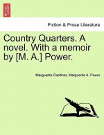 Country Quarters. a Novel. with a Memoir by [M. A.] Power.