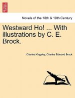 Westward Ho! ... with Illustrations by C. E. Brock.