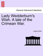 Lady Wedderburn's Wish. a Tale of the Crimean War.