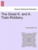 Great K. and A. Train-Robbery.
