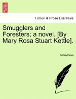 Smugglers and Foresters; A Novel. [By Mary Rosa Stuart Kettle].