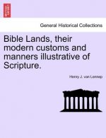 Bible Lands, Their Modern Customs and Manners Illustrative of Scripture.