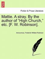 Mattie. a Stray. by the Author of 