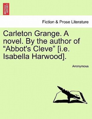 Carleton Grange. a Novel. by the Author of 