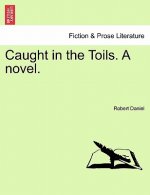Caught in the Toils. a Novel.