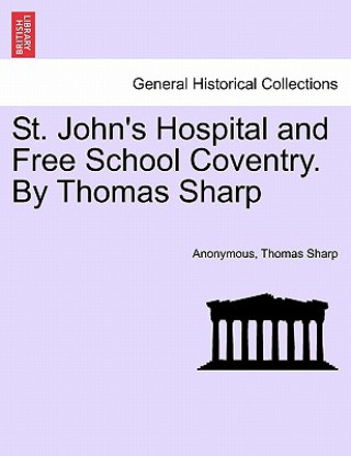 St. John's Hospital and Free School Coventry. by Thomas Sharp