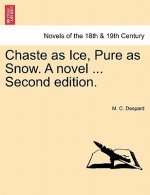 Chaste as Ice, Pure as Snow. a Novel ... Second Edition.