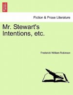 Mr. Stewart's Intentions, Etc.