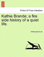 Kathie Brande; A Fire Side History of a Quiet Life.