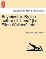 Beyminstre. by the Author of Lena [I.E. Ellen Wallace], Etc.