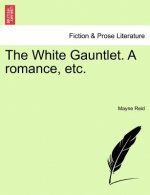 White Gauntlet. a Romance, Etc.