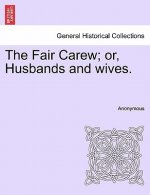 Fair Carew; Or, Husbands and Wives.