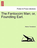Fantoccini Man; Or, Foundling Earl.