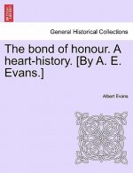 Bond of Honour. a Heart-History. [By A. E. Evans.] Vol. III.