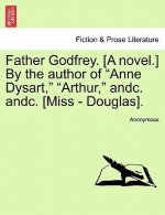 Father Godfrey. [A Novel.] by the Author of 