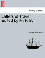 Letters of Travel. Edited by M. F. B.
