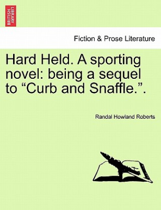 Hard Held. a Sporting Novel