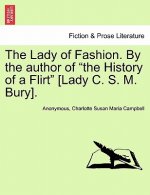 Lady of Fashion. by the Author of the History of a Flirt [Lady C. S. M. Bury].