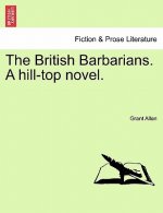 British Barbarians. a Hill-Top Novel.