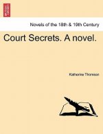 Court Secrets. a Novel.