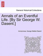 Annals of an Eventful Life. [By Sir George W. Dasent.]