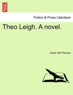 Theo Leigh. a Novel.