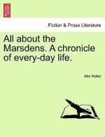 All about the Marsdens. a Chronicle of Every-Day Life.
